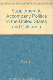 Supplement to Accompany Politics in the United States and California