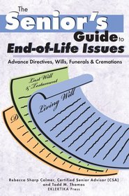 The Senior's Guide to End-of-Life Issues: Advance Directives, Wills, Funerals & Cremations (Senior's Guides)