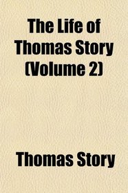 The Life of Thomas Story (Volume 2)