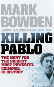 Killing Pablo: The Hunt for the Richest, Most Powerful Criminal in History