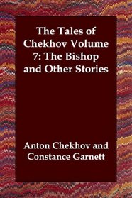 The Tales of Chekhov Volume 7: The Bishop and Other Stories