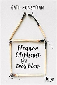 Eleanor Oliphant va tres bien (Eleanor Oliphant is Completely Fine) (French Edition)