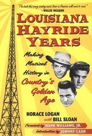 Louisiana Hayride Years: Making Musical History in Country's Golden Age