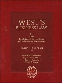 West's Business Law: Text and Cases--Legal, Ethical, Regulatory, International and E-Commerce Environment