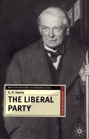The Liberal Party: Triumph and Disintegration, 1886-1929 (British History in Perspective)