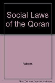 The Social Laws of the Qoran: Considered and Compared With Those of the Hebrew and Other Ancient Codes