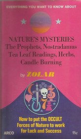 Everything you want to know about nature's mysteries, the prophets, Nostradamus, tea leaf readings, herbs, candle burning,