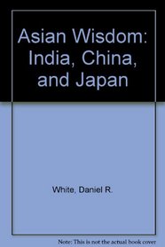 Asian Wisdom: India, China, and Japan