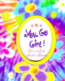 You Go Girl!: The Coolest Photo Album