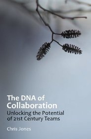 The DNA of Collaboration: Unlocking the Potential of 21st Century Teams