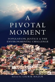 A Pivotal Moment: Population, Justice, and the Environmental Challenge