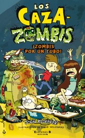 Los cazazombis 2. Zombis por tu tubo! (Los Cazazombis / the Zombie Chasers) (Spanish Edition)