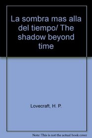 La sombra mas alla del tiempo/ The shadow beyond time (Spanish Edition)