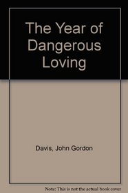 The Year of Dangerous Loving