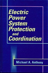 Electric Power System Protection and Coordination: A Design Handbook for Overcurrent Protection