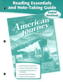 The American Journey, Early Years, Reading Essentials and Note-Taking Guide Workbook