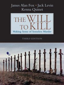 The Will to Kill: Making Sense of Senseless Murder (3rd Edition)
