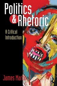 Politics and Rhetoric: A Critical Introduction