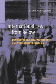 International Law from Below : Development, Social Movements and Third World Resistance