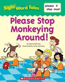Please Stop Monkeying Around! (Sight Word Tales, Bk 23)