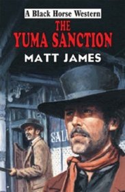 The Yuma Sanction (Black Horse Western)