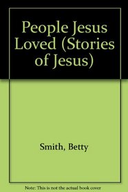 People Jesus Loved (Stories of Jesus)