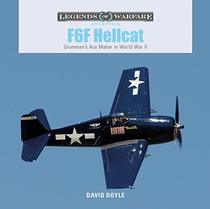 F6F Hellcat: Grumman's Ace Maker in World War II (Legends of Warfare: Aviation)