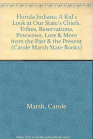 Florida Indians: A Kid's Look at Our State's Chiefs, Tribes, Reservations, Powwows, Lore  More from the Past  the Present (Carole Marsh State Books)