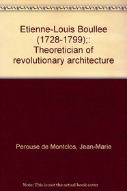 Etienne-Louis Boullee (1728-1799);: Theoretician of revolutionary architecture