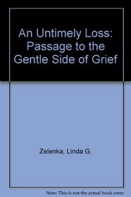 An Untimely Loss: A Passage to the Gentle Side of Grief