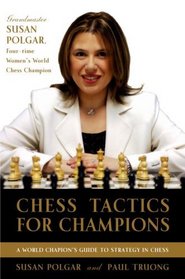 Chess Tactics for Champions: A step-by-step guide to using tactics and combinations the Polgar way (Chess)