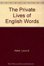 The Private Lives of English Words (A Wynwood lexicon)