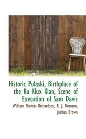 Historic Pulaski, Birthplace of the Ku Klux Klan, Scene of Execution of Sam Davis