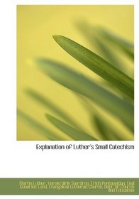 Explanation of Luther's Small Catechism