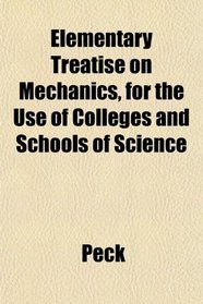Elementary Treatise on Mechanics, for the Use of Colleges and Schools of Science