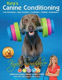 Kyra's Canine Conditioning: Peak Performance - Injury Prevention - Coordination - Flexibility - Rehabilitation
