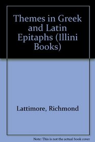 Themes in Greek and Latin Epitaphs (Illini Books) (English and Latin Edition)