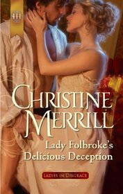 Lady Folbroke's Delicious Deception (Ladies in Disgrace, Bk 1) (Harlequin Historical, No 1081)