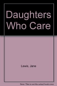 Daughters Who Care: Daughters Caring for Mothers at Home (New library of psychoanalysis)