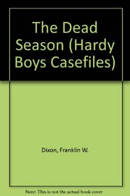 The Dead Season (Hardy Boys Casefiles)