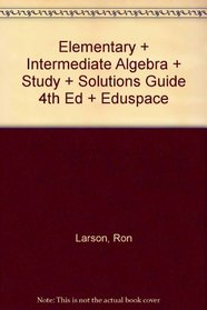 Elementary + Intermediate Algebra + Study + Solutions Guide 4th Ed + Eduspace