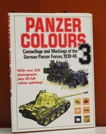 Panzer Colours: Camouflage and Markings of the German Panzer Forces, 1939-45 v. 3