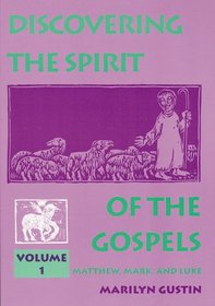 Discovering the Spirit of the Gospels: Volume 1 : Matthew, Mark, Luke