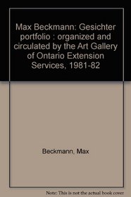 Max Beckmann: Gesichter portfolio : organized and circulated by the Art Gallery of Ontario Extension Services, 1981-82
