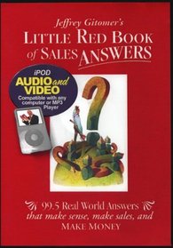 Little Red Book of Sales Answers: 99.5 Real World Answers That Make Sense, Make Sales, and Make Money