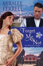 Forget Me Not (Love Blooms in Oregon, Bk. 4)