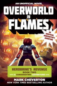 Overworld in Flames: Herobrine?s Revenge Book Two (A Gameknight999 Adventure): An Unofficial Minecrafter?s Adventure (The Gameknight999 Series)