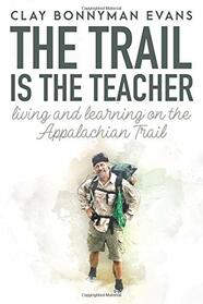 The Trail Is the Teacher: Living and Learning on the Appalachian Trail