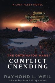 The Originator Wars: Conflict Unending: A Lost Fleet Novel (Volume 3)