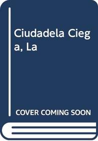 Ciudadela Ciega, La (Spanish Edition)